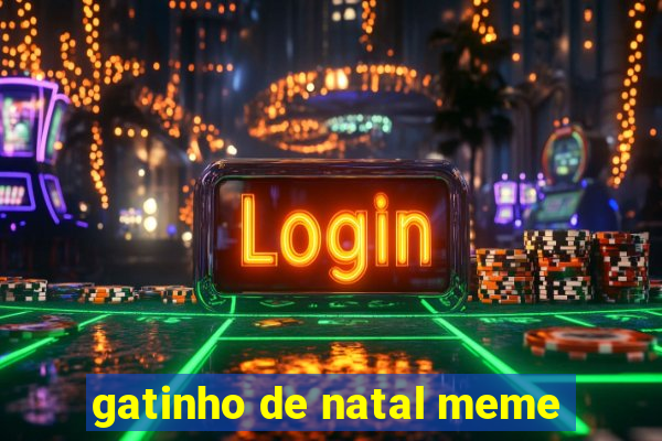 gatinho de natal meme